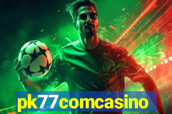 pk77comcasino