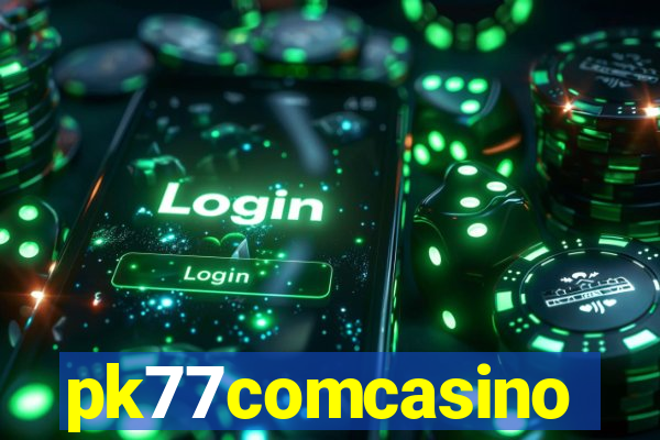 pk77comcasino
