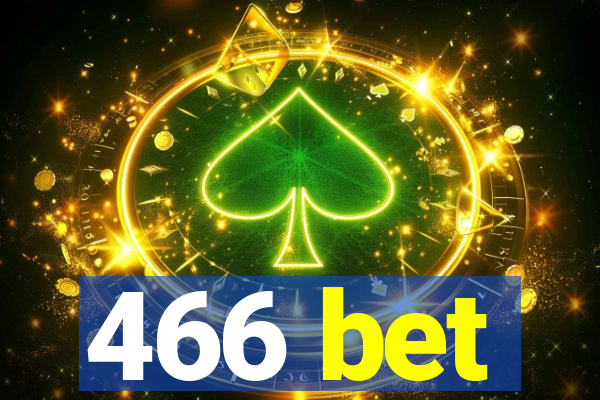 466 bet