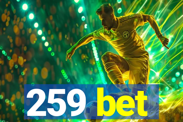 259 bet