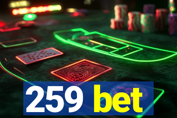 259 bet