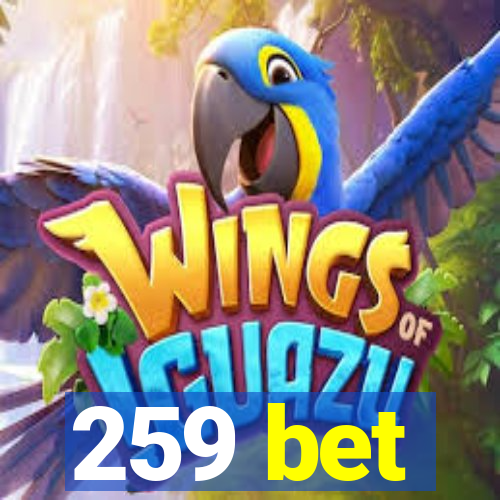 259 bet