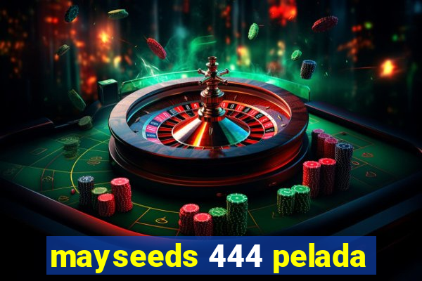 mayseeds 444 pelada