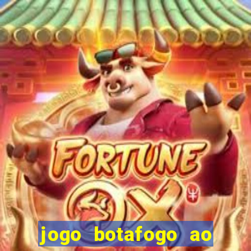 jogo botafogo ao vivo hd