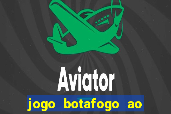 jogo botafogo ao vivo hd