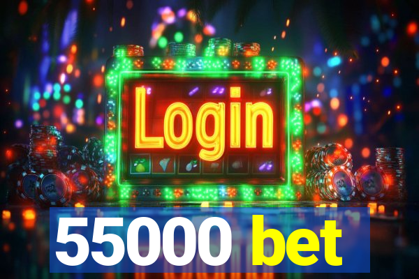 55000 bet