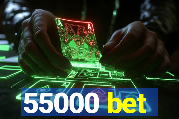 55000 bet