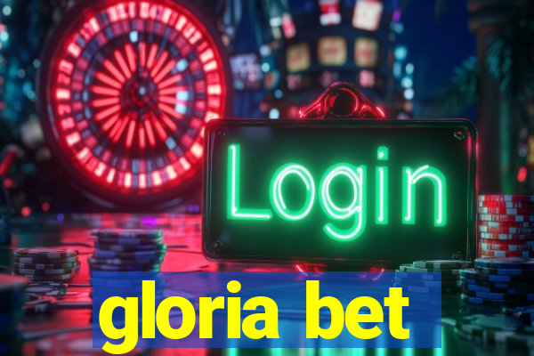 gloria bet
