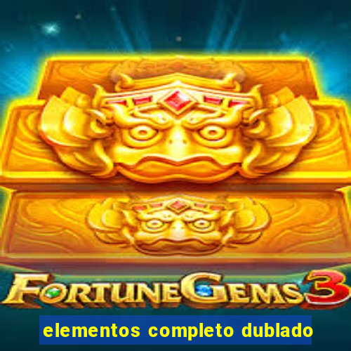elementos completo dublado