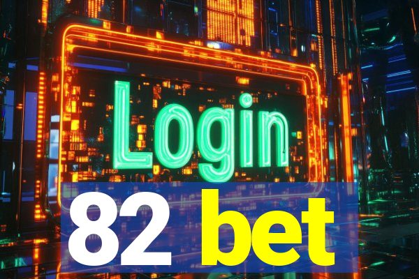 82 bet