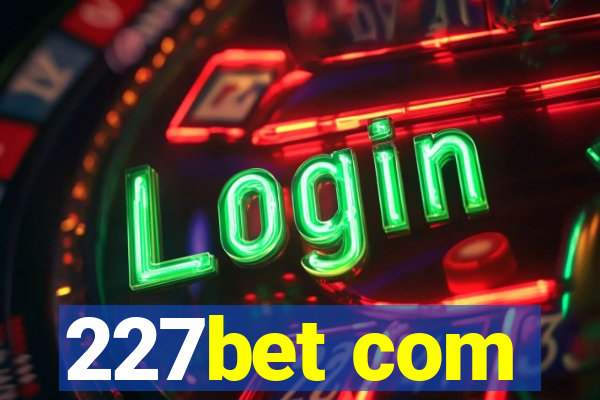 227bet com