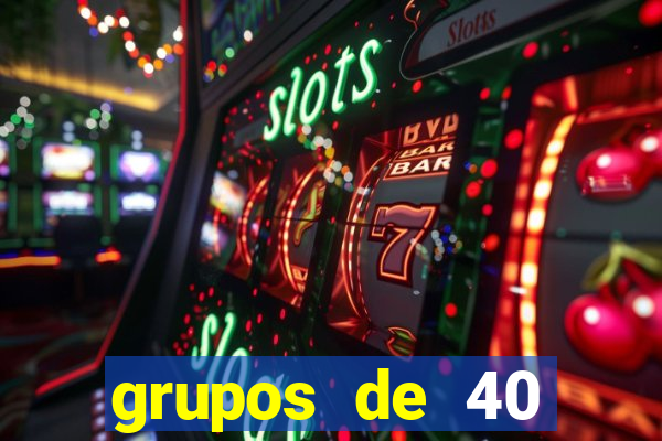 grupos de 40 dezenas da quina