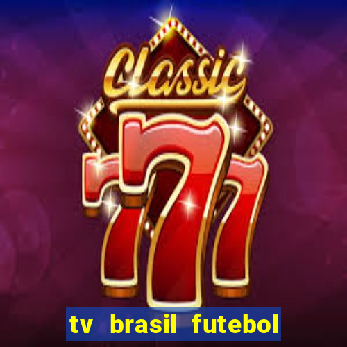 tv brasil futebol da hora