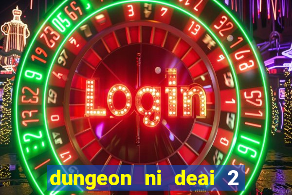 dungeon ni deai 2 temporada dublado data de lançamento