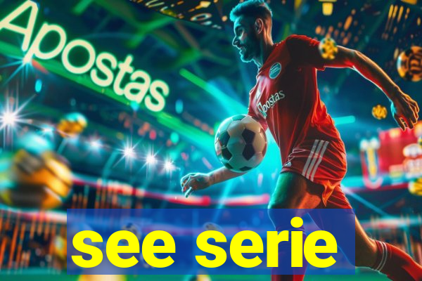 see serie