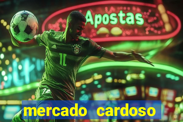 mercado cardoso uniao de vila nova