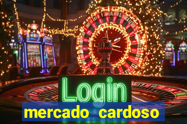 mercado cardoso uniao de vila nova