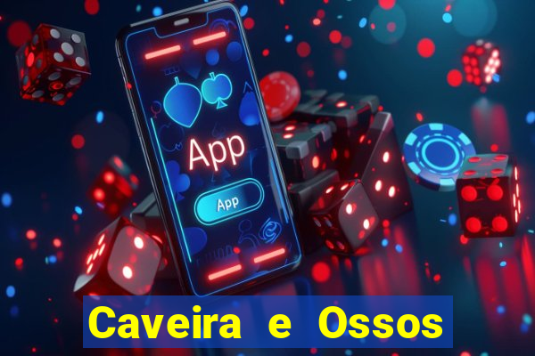 Caveira e Ossos cruzados o que significa
