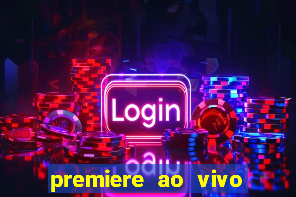 premiere ao vivo em hd
