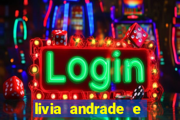 livia andrade e helen ganzarolli na bahia