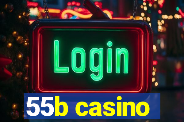 55b casino