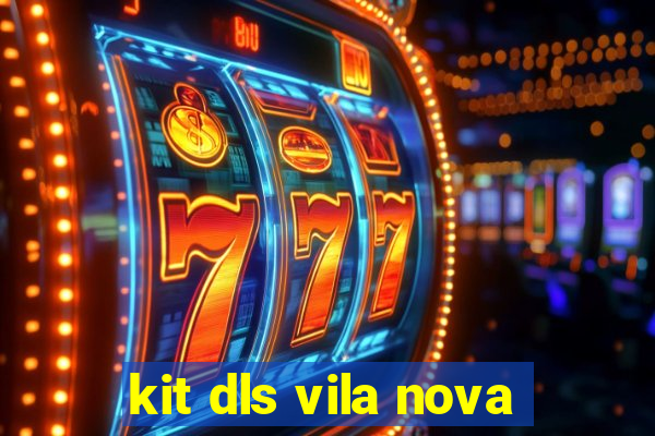 kit dls vila nova