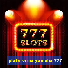 plataforma yamaha 777