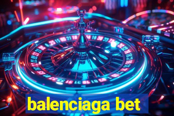 balenciaga bet
