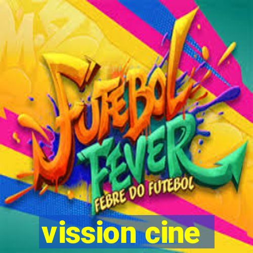 vission cine