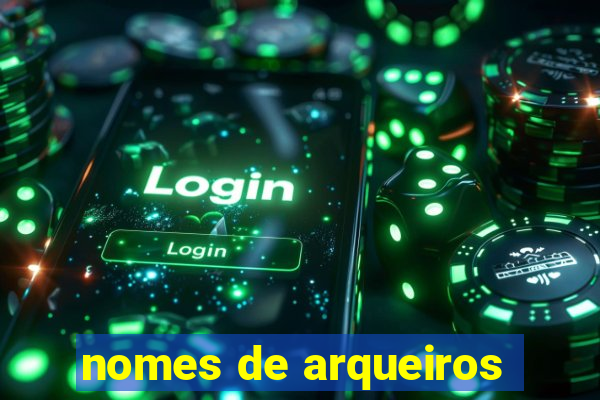 nomes de arqueiros