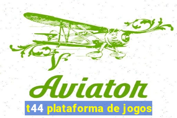 t44 plataforma de jogos