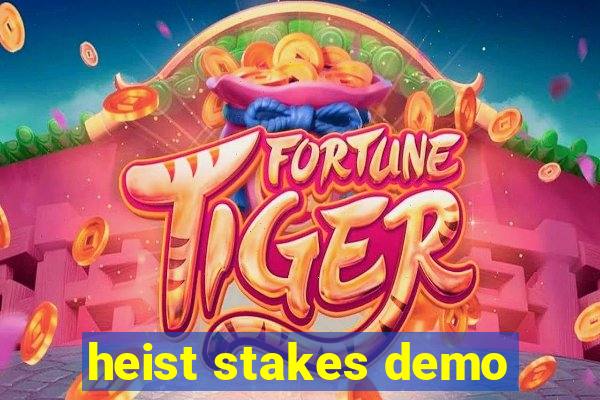heist stakes demo