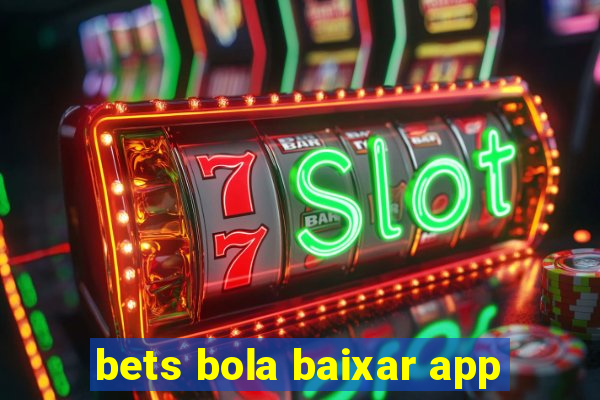 bets bola baixar app