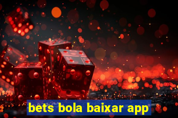 bets bola baixar app