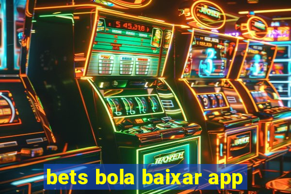 bets bola baixar app
