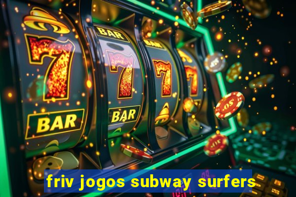 friv jogos subway surfers