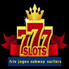 friv jogos subway surfers