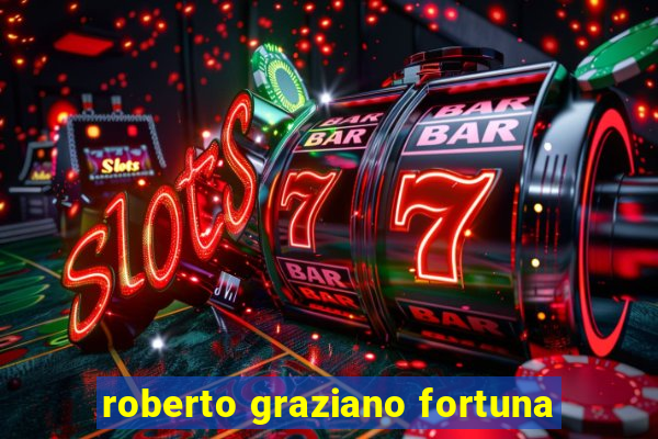 roberto graziano fortuna