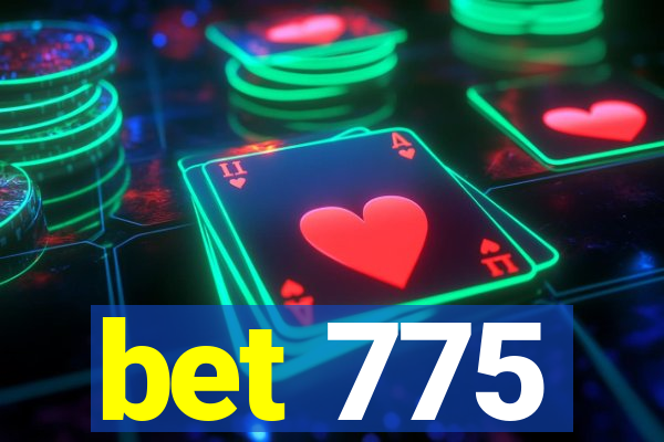bet 775