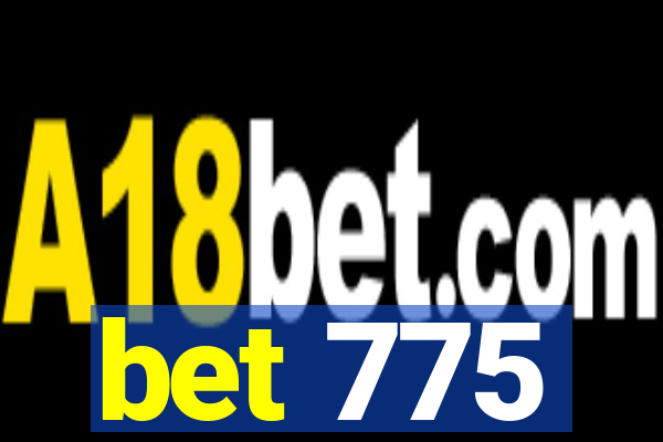 bet 775