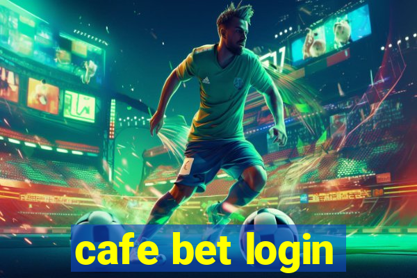 cafe bet login