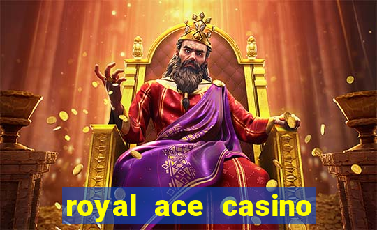 royal ace casino sign up bonus