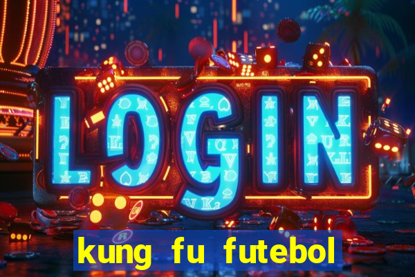 kung fu futebol clube completo dublado