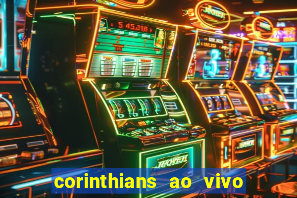 corinthians ao vivo futebol play