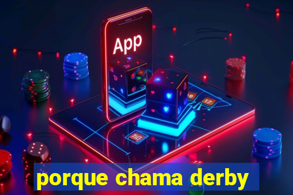 porque chama derby