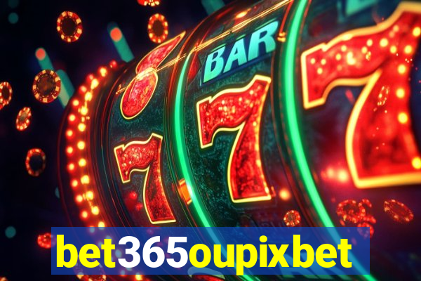 bet365oupixbet