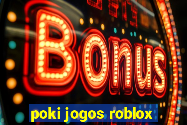 poki jogos roblox