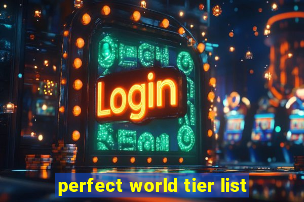 perfect world tier list