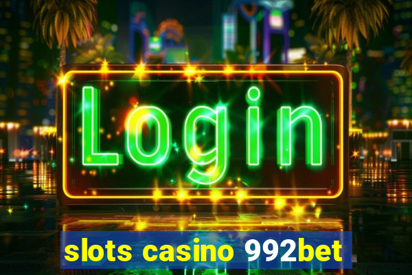 slots casino 992bet