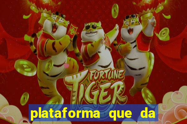 plataforma que da dinheiro pra jogar